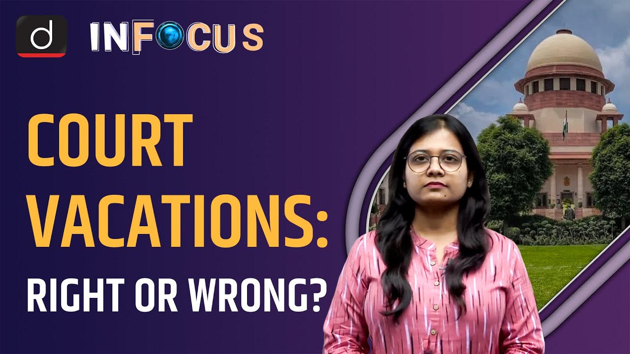 Court Vacations: Arguments for and against judges taking breaks? - IN FOCUS | Drishti IAS English