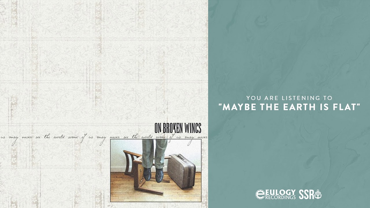 On Broken Wings - Maybe The Earth Is Flat