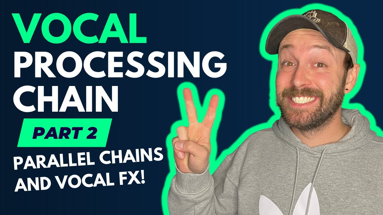 Vocal processing chain part 2 - parallel chains and vocal FX!