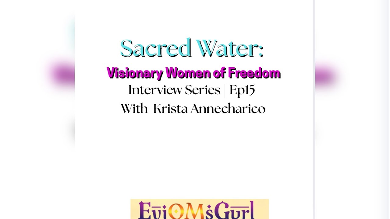 Ep15 with Krista Annecharico | Sacred Water Visionary Women of Freedom
