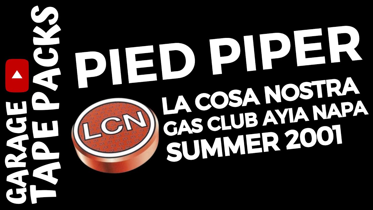 Pied Piper | La Cosa Nostra | Gas Club | Ayia Napa | 2001| Garage Tape Packs