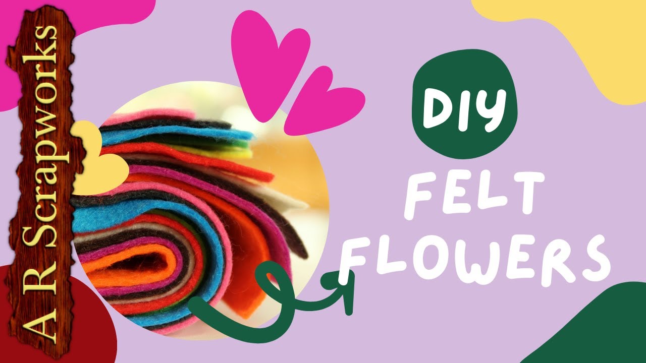 Felt Flowers DIY | Felt Crafts | Home Decor | A R Scrapworks