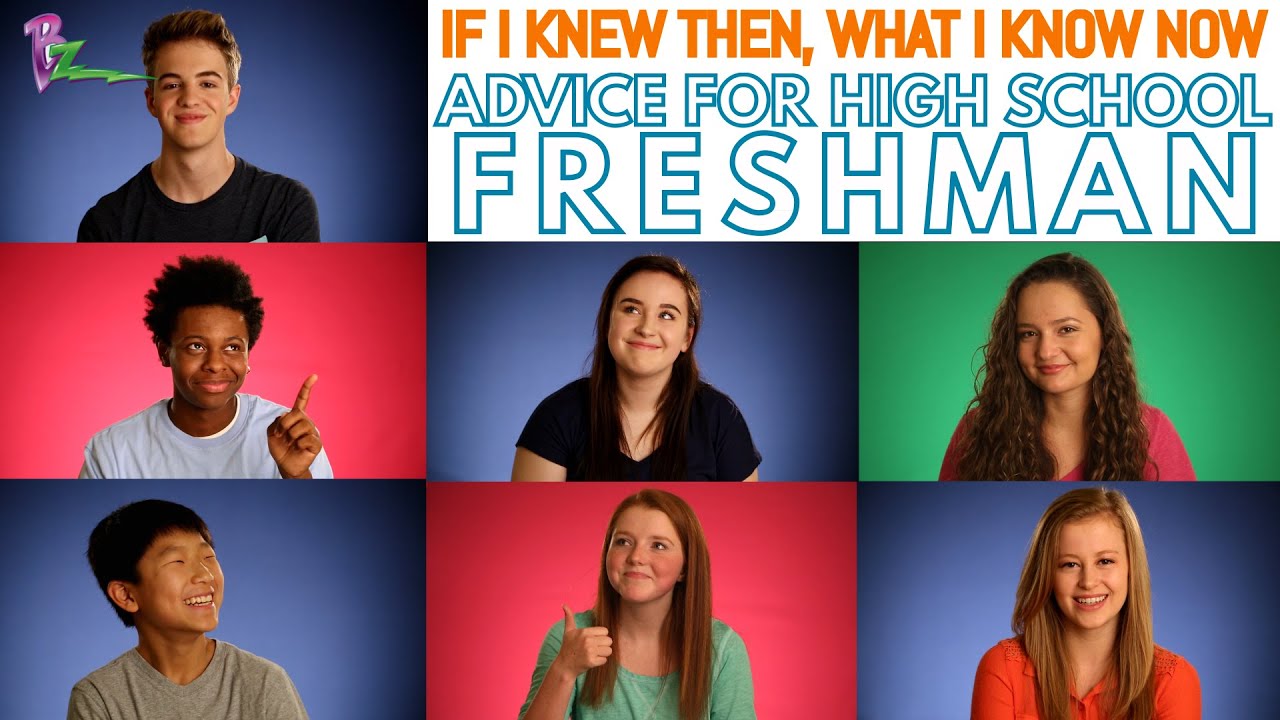 BZ-If I Knew Then, What I Know Now- Advice for High School Freshman