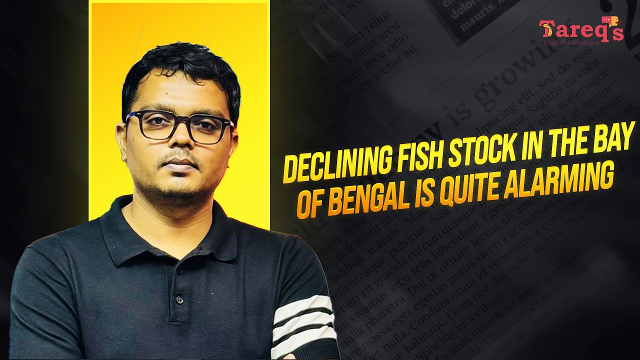Newspaper Analysis || Declining fish stock in the Bay of Bengal is quite alarming