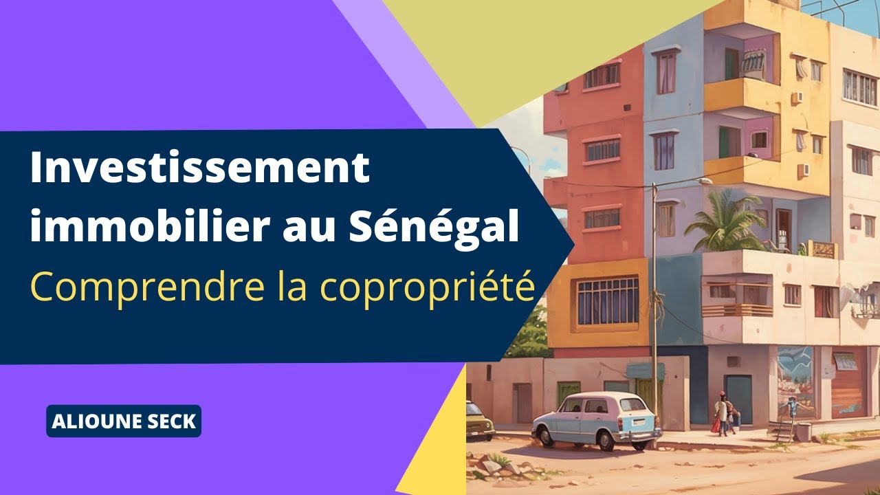 Investissement Immobilier au Sénégal : Comprendre et Gérer la Copropriété
