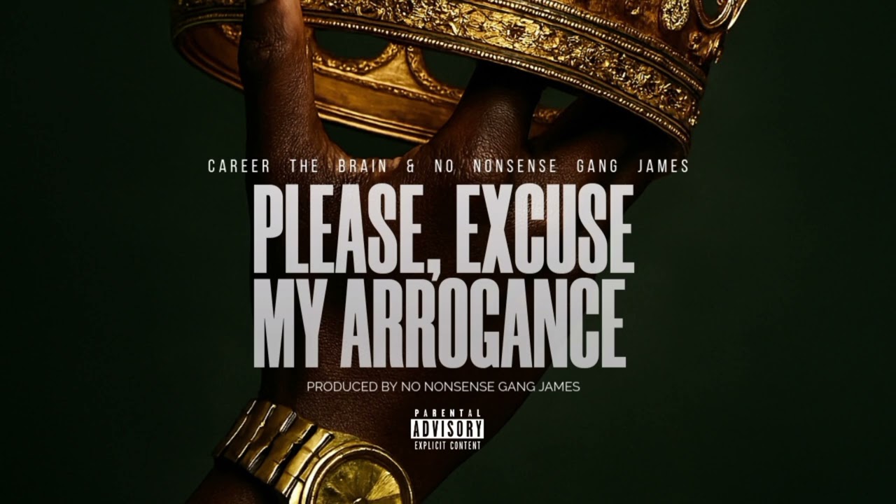 Please, Excuse My Arrogance - Career The Brain & No Nonsense Gang James 