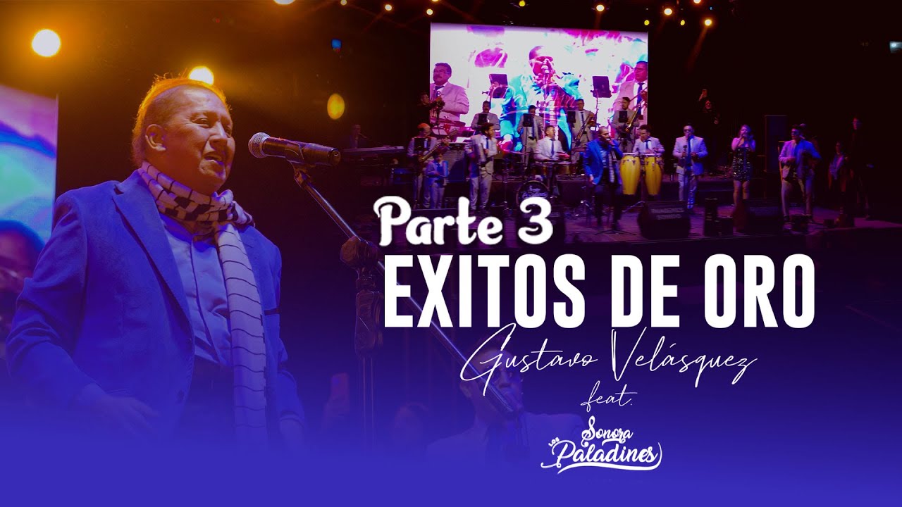 ¡ÉXITOS DE ORO! En Vivo GUSTAVO VELÁSQUEZ y Sonora los Paladines [Cumbia/Tropical] – Parte 3/4