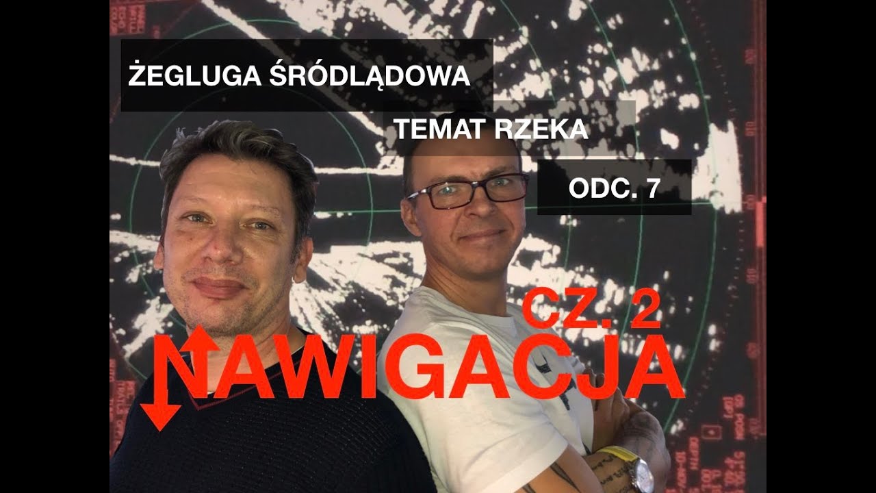 Żegluga Śródlądowa Temat Rzeka odc. 7. Nawigacja Cz. 2