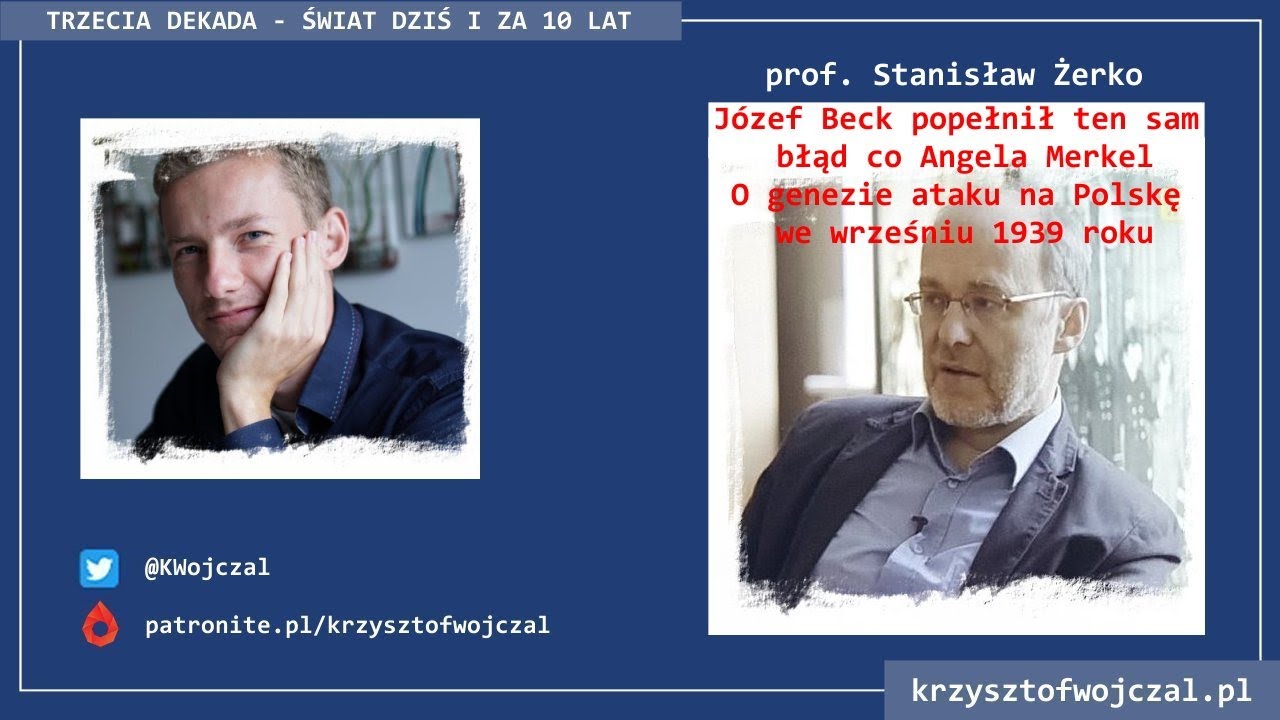 prof. Stanisław Żerko - J.Beck popełnił ten sam błąd co A.Merkel? - Geneza wojny z 39' [Rozmowa]