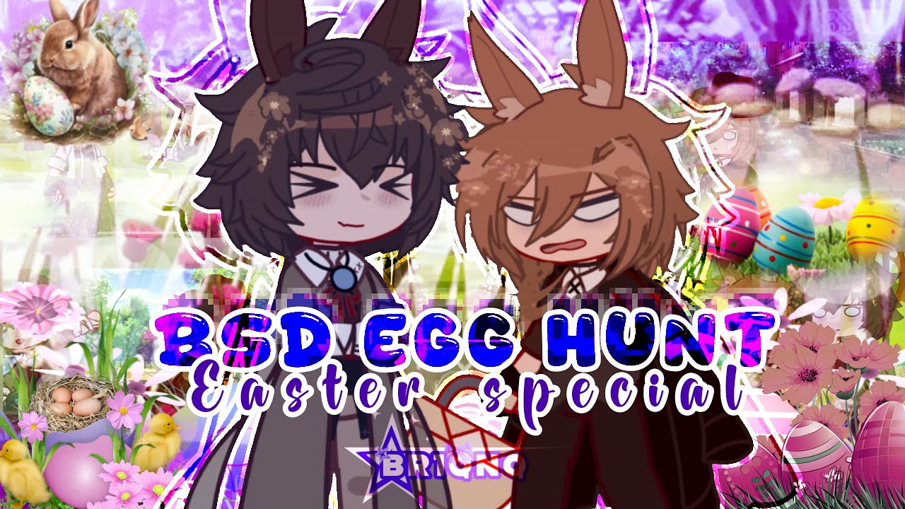 •BSD EGG HUNT || 🐣 Easter Special 🐰 || GCMM Soukoku - BSD || Gacha•