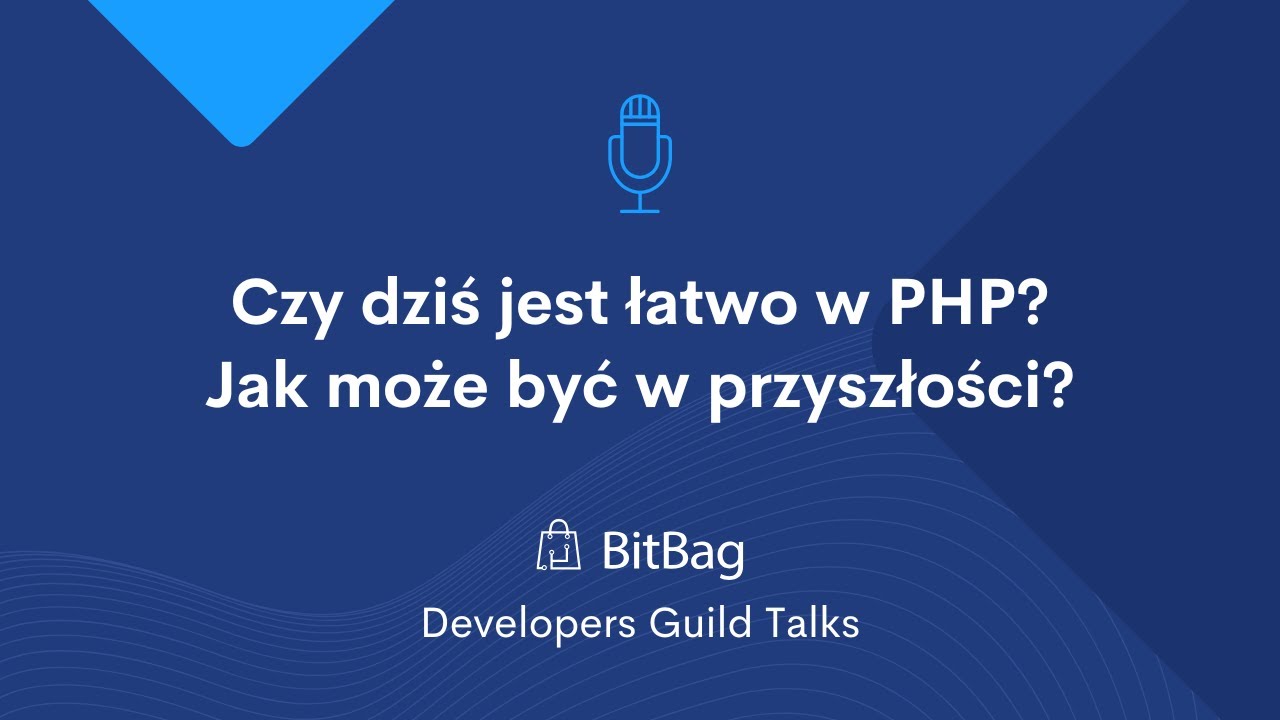 BitBag Guild Talks: Czy dziś jest łatwo w PHP? Jak może być w przyszłości?