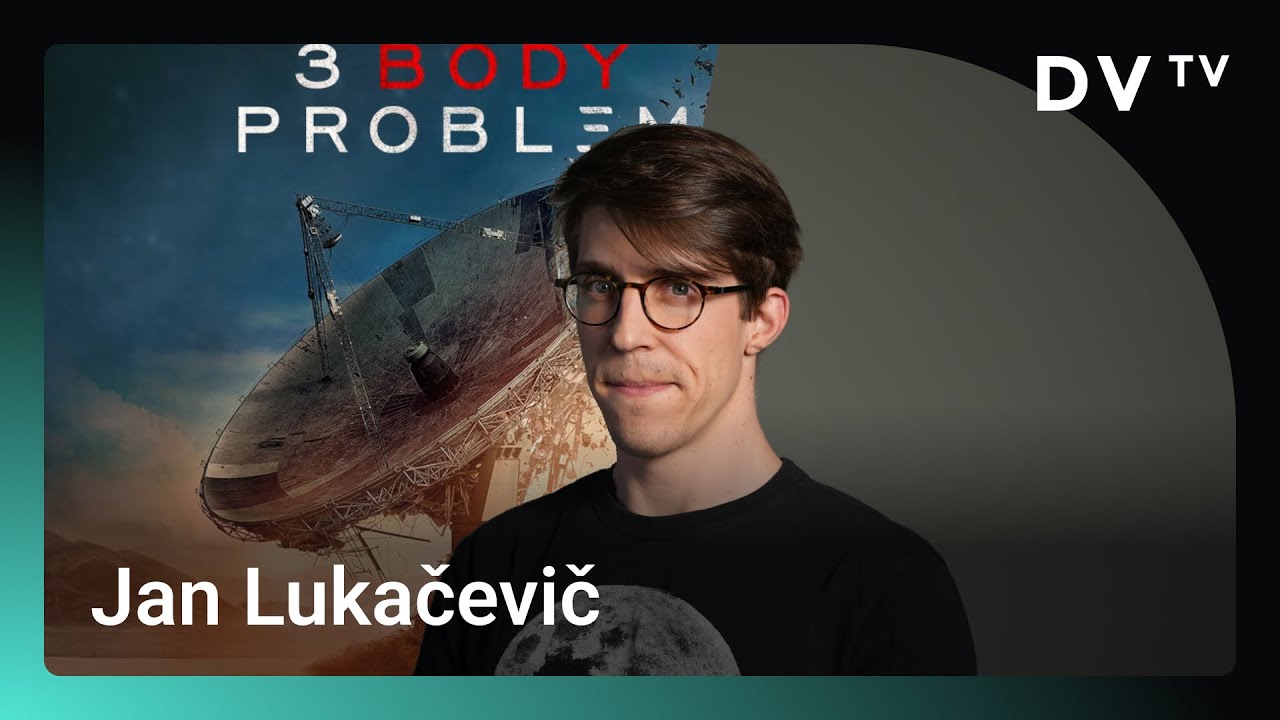 Lukačevič o Problému tří těles: Ve vesmíru jsme jako lesní jahůdky, není rozumné na sebe upozorňovat