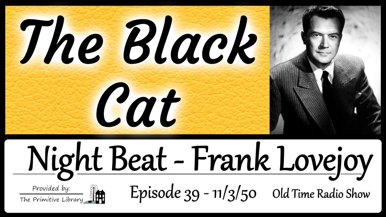 Frank Lovejoy Night Beat The Black Cat Ep 39 1950 Mystery Old Time Radio Show