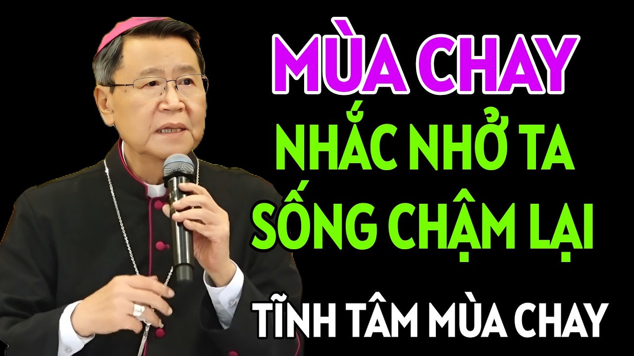 MÙA CHAY ĐẾN NHẮC NHỞ TA SỐNG CHẬM LẠI - TĨNH TÂM MÙA CHAY. ĐỨC CHA KHẢM GIẢNG MỚI NHẤT