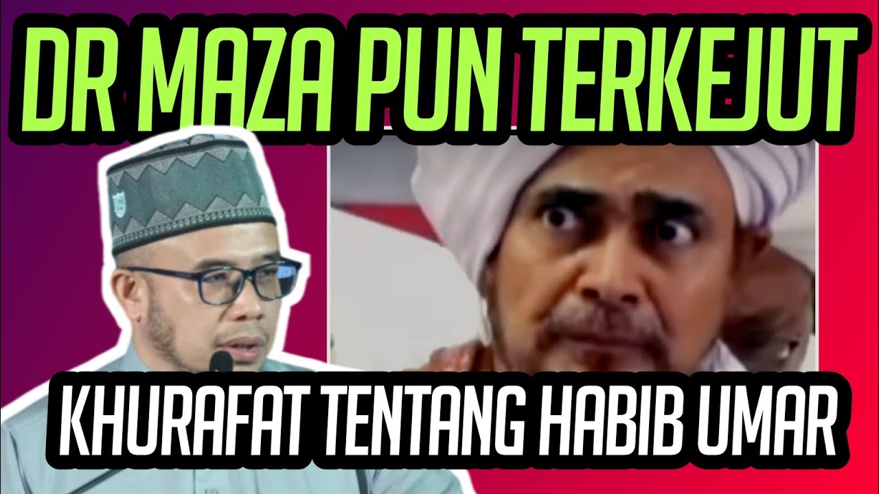 DR MAZA TERKEJUT KHURAFAT TENTANG HABIB UMAR