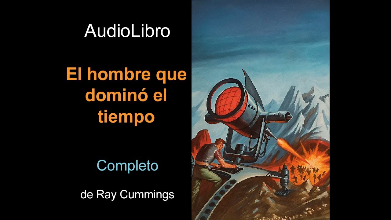 Audiolibro El hombre que dominó el tiempo de Ray Cummings