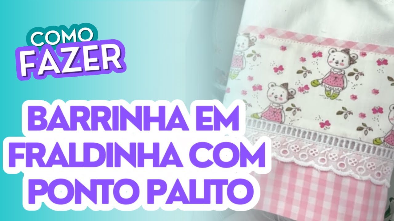 Barrinha em fraldinha com ponto palito - Aula gratuita de costura para enxoval do bebê