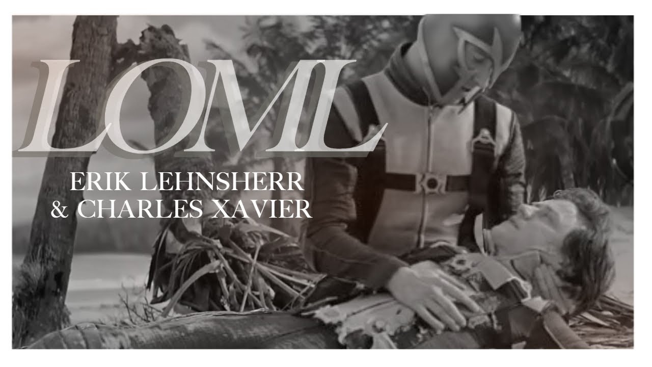 LOML- Erik Lehnsherr & Charles Xavier
