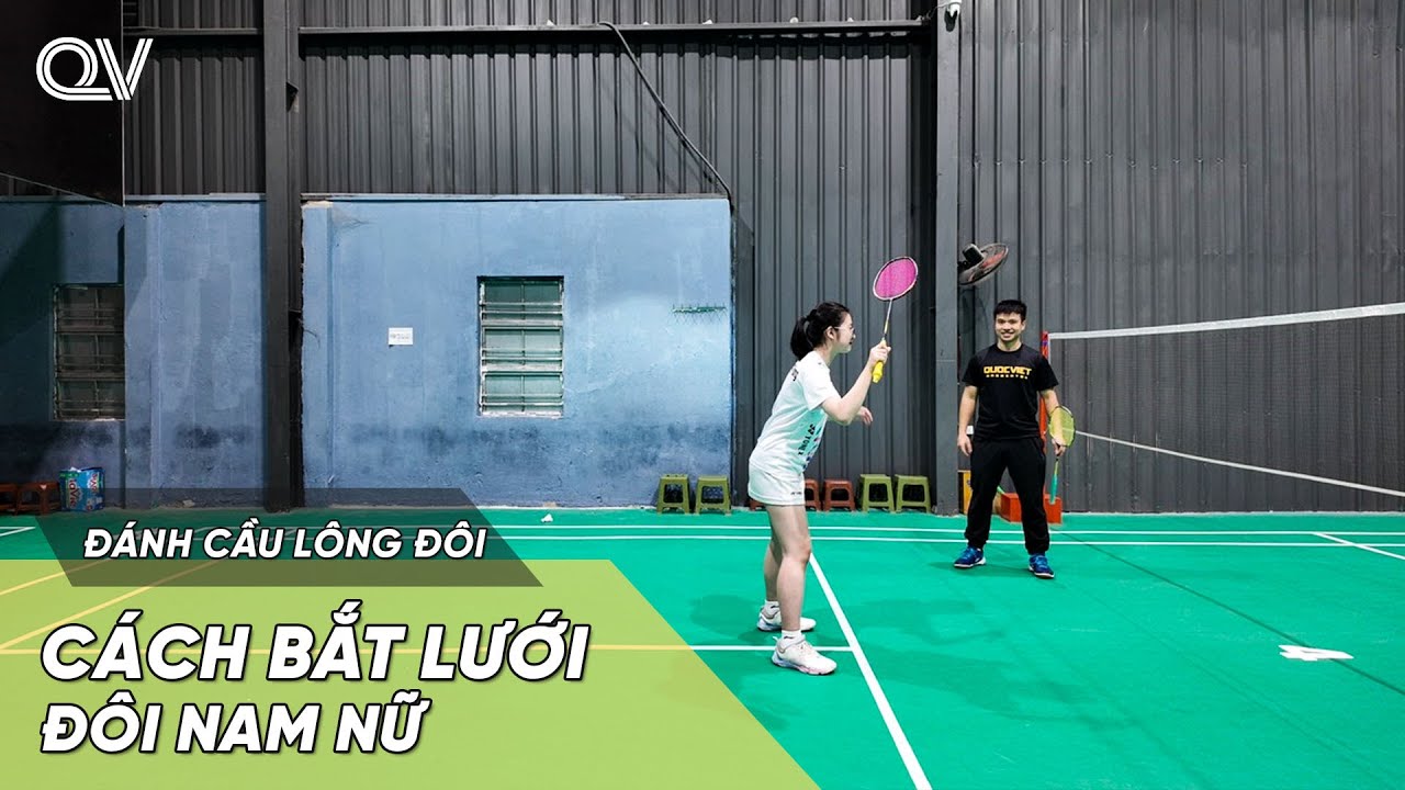 Bí mật vị trí đứng BẮT LƯỚI trong đánh đôi nam nữ như VĐV chuyên nghiệp