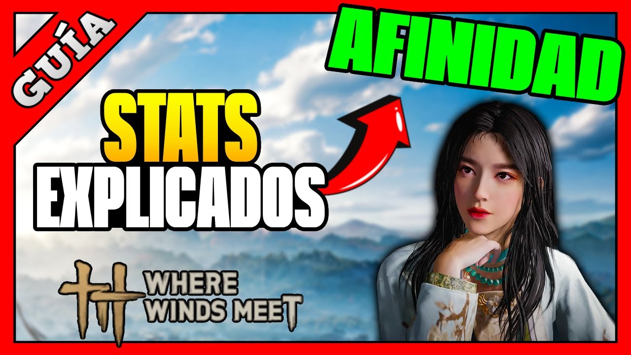 Todos los STATS explicados 🗡️ | Cómo Funcionan y Cómo Subirlos | Where Winds Meet