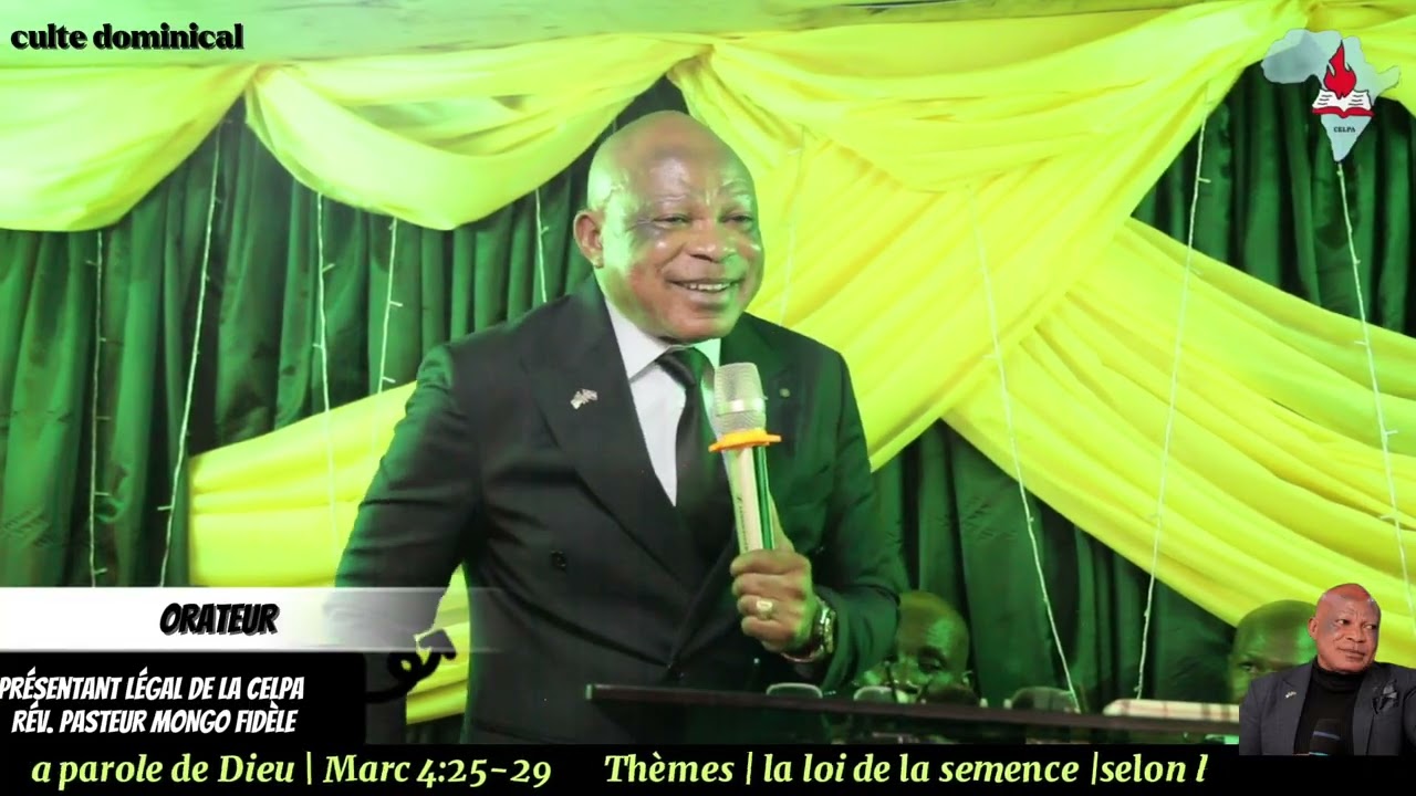 Représentant légal de CELPA CELPA, pasteur MONGO FIDÈLE.theme: la loi de la semence 