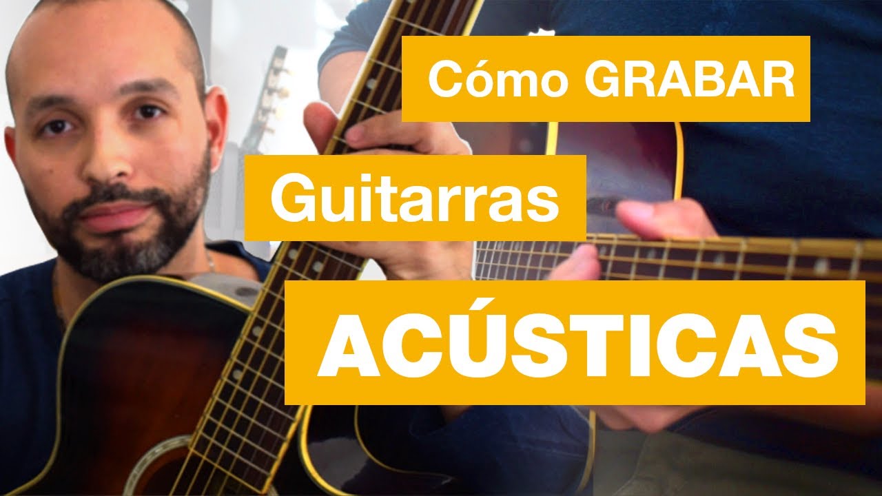 Cómo GRABAR Guitarras ACÚSTICAS  - (Con 1 MICRÓFONO)