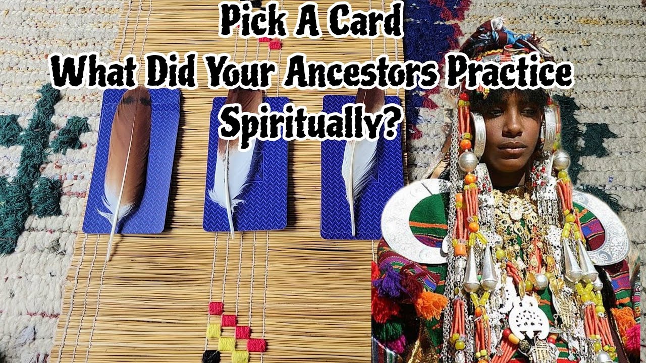 Pick A Card What Did Your Ancestors Practice Spiritually!!!!???