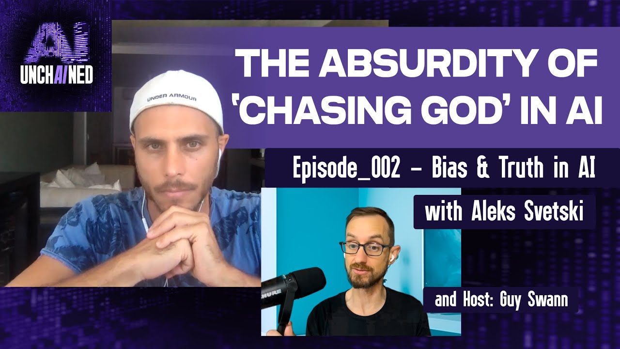 The Absurdity of 'Chasing God' - AI Unchained #002 - Bias and Truth in AI, with Aleks Svetski
