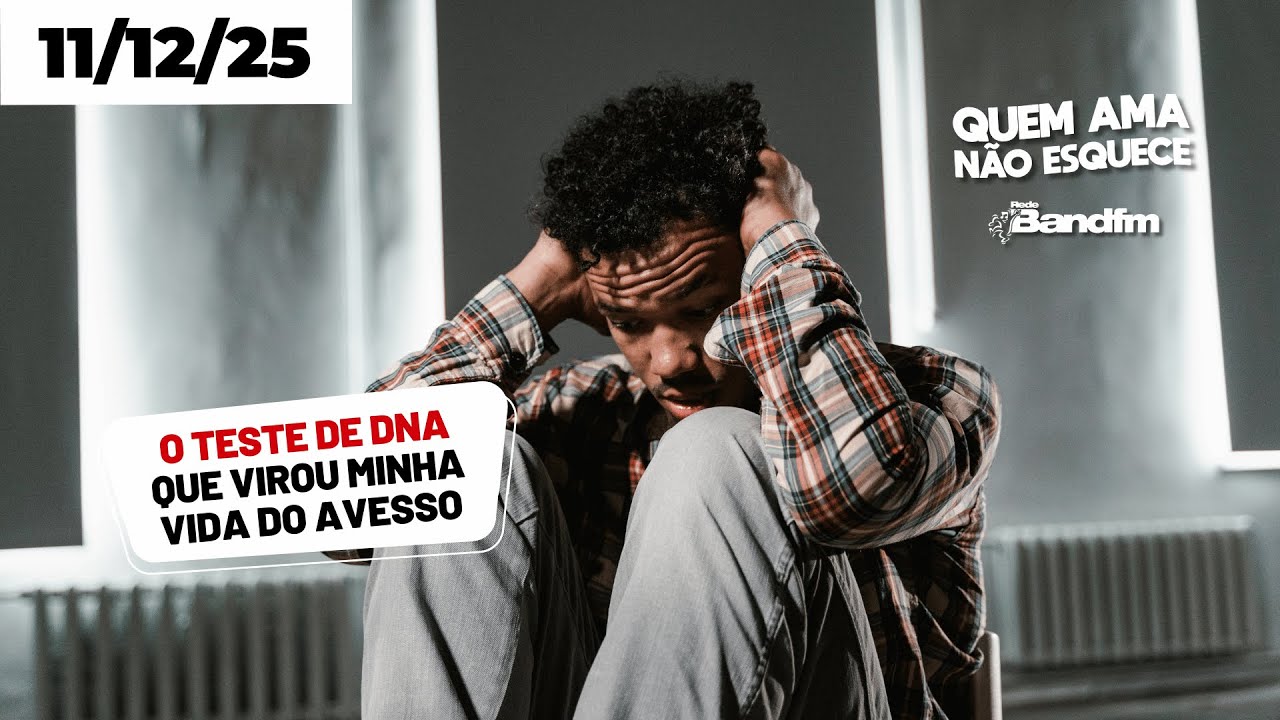 O TESTE DE DNA QUE VIROU MINHA VIDA DO AVESSO - HISTÓRIA DO EDSON | QUEM AMA NÃO ESQUECE 11/12/25