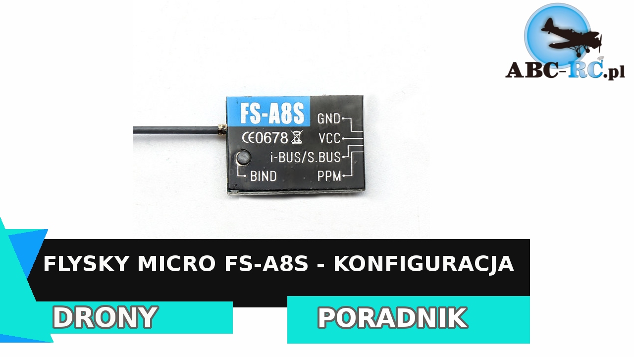 Konfiguracja odbiornika Flysky Micro FS-A8S do micro dron&oacute;w - ABC-RC.PL