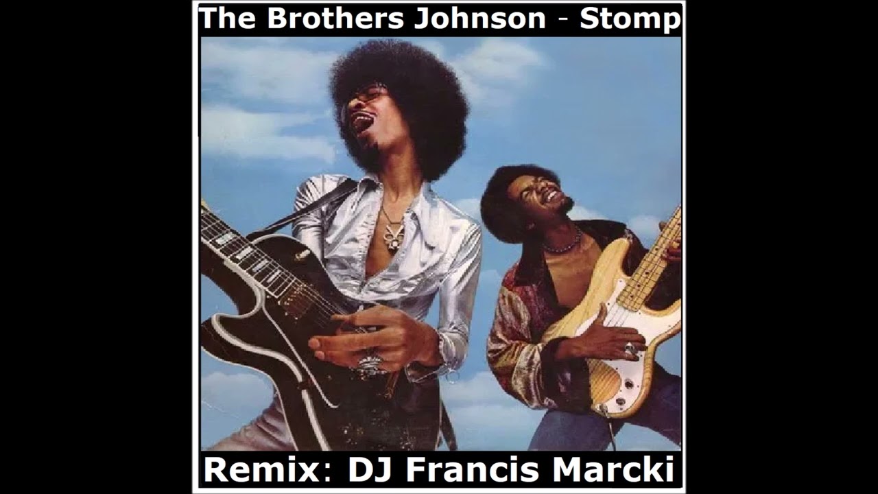 The Brothers Johnson - Stomp. Remix: DJ Francis Marcki