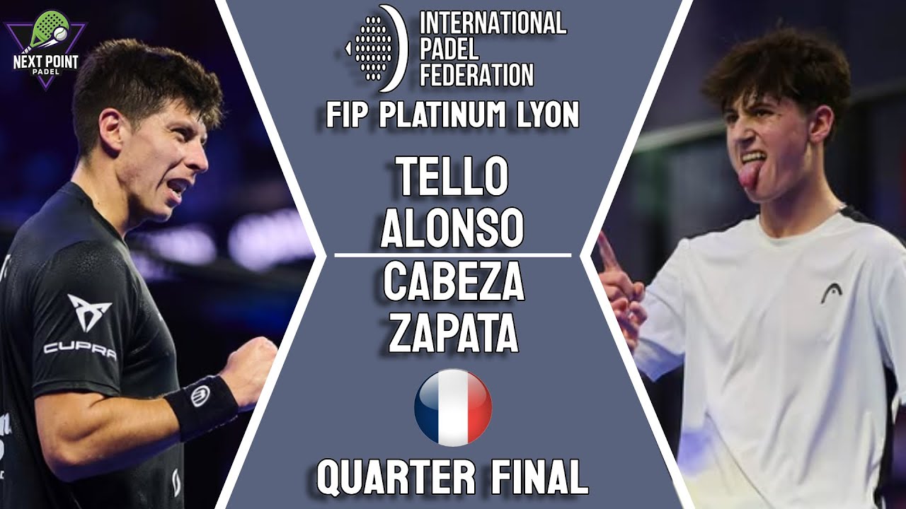 QUARTER FINAL🐈| TELLO & ALONSO VS CABEZA & ZAPATA | FIP PLATINUM LYON | HIGHLIGHTS