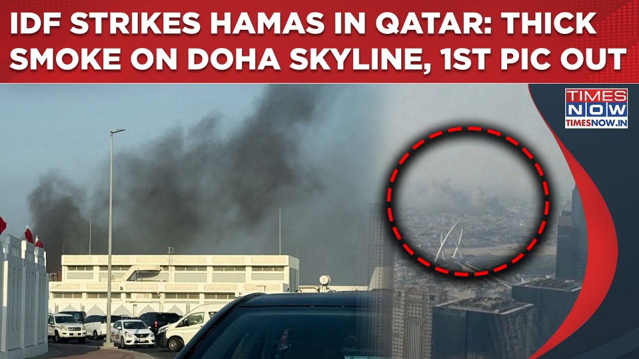 IDF Strikes Hamas In Qatar: 1st Picture From Doha After Huge Explosions| Thick Smoke Seen On Skyline