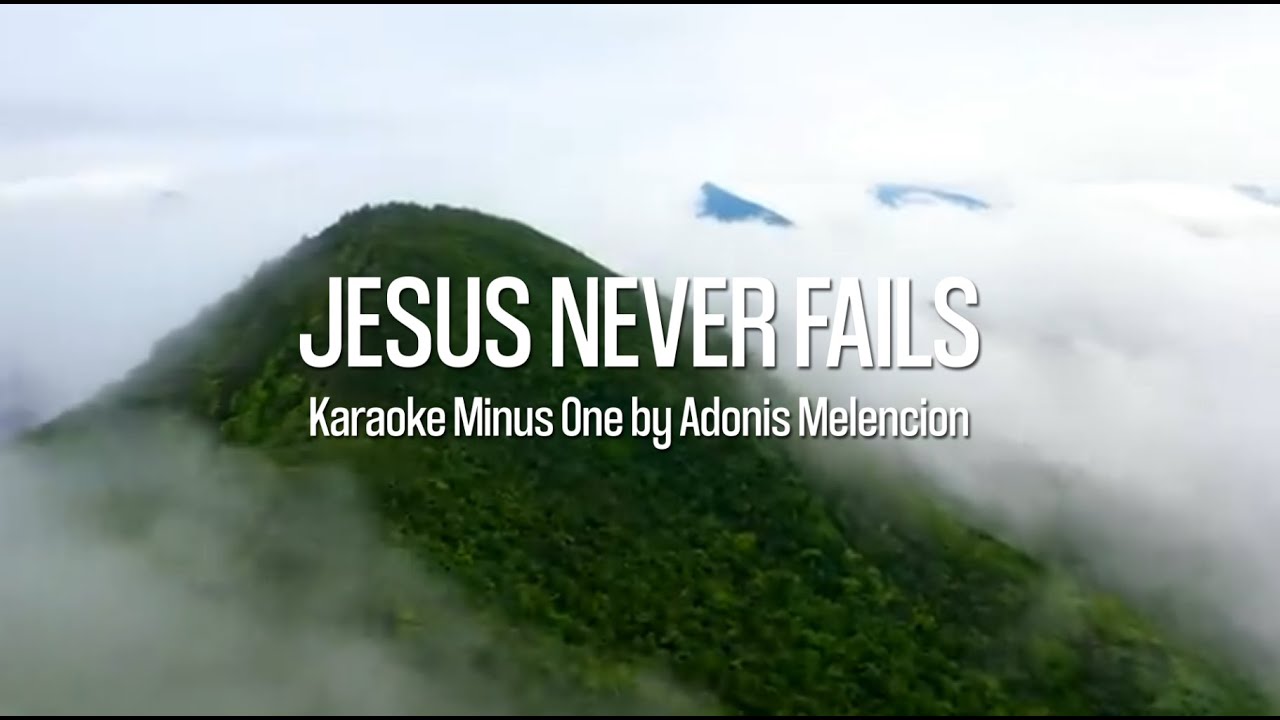 Jesus Never Fails - Karaoke