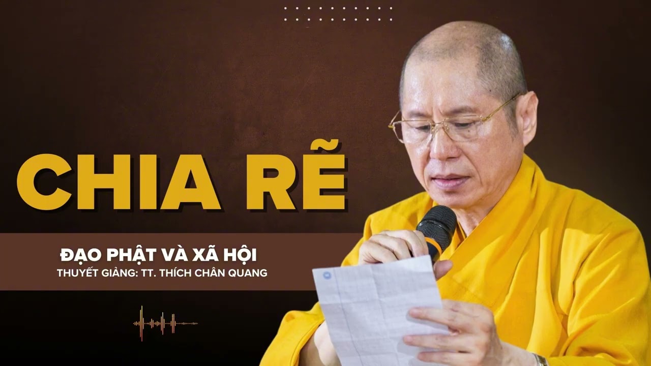 CHIA RẼ | Thuyết giảng: TT. Thích Chân Quang