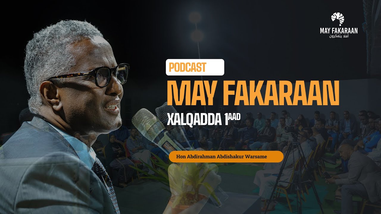 🎙️ MAY FAKARAAN PODCAST | QEYBTA 1 - NOLOSHII BARBAARNIMADA ILAA WAX BARASHADA