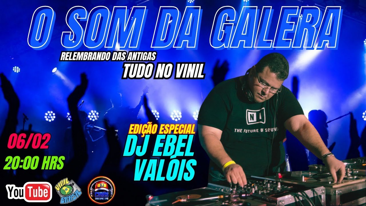 PROGRAMA O SOM DA GALERA  -  DJ CHRIS  - CONVIDADO ESPECIAL DJ  EBEL VALÓIS  - 06 -02 -26
