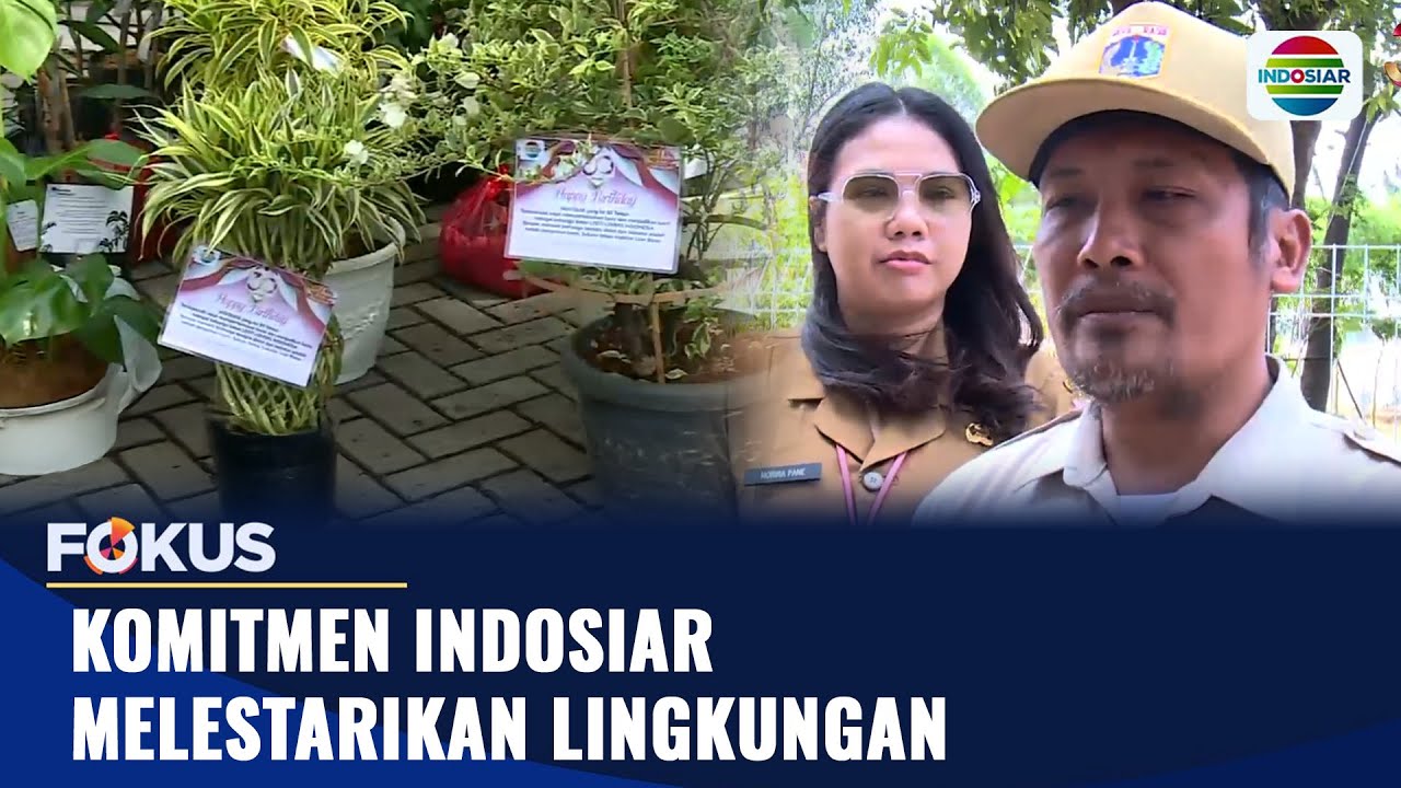 Komitmen Indosiar melestarikan lingkungan | Fokus