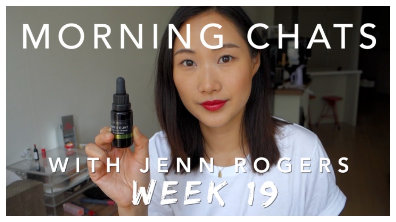 Morning Chats with Jenn | WEEK 19 (Gressa serum foundation + my current capsule makeup)