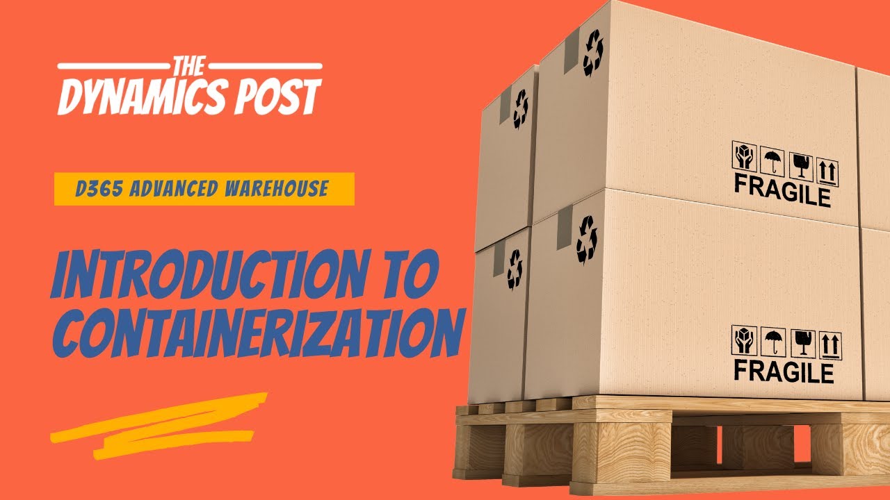 Dynamics 365 Advanced Warehouse | Introduction to Containerization