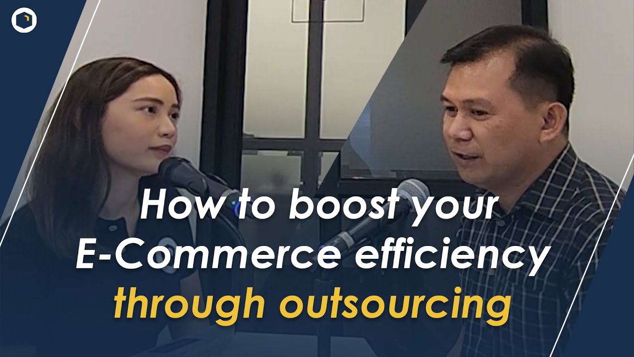 Episode 10: How to boost your E-Commerce efficiency through outsourcing