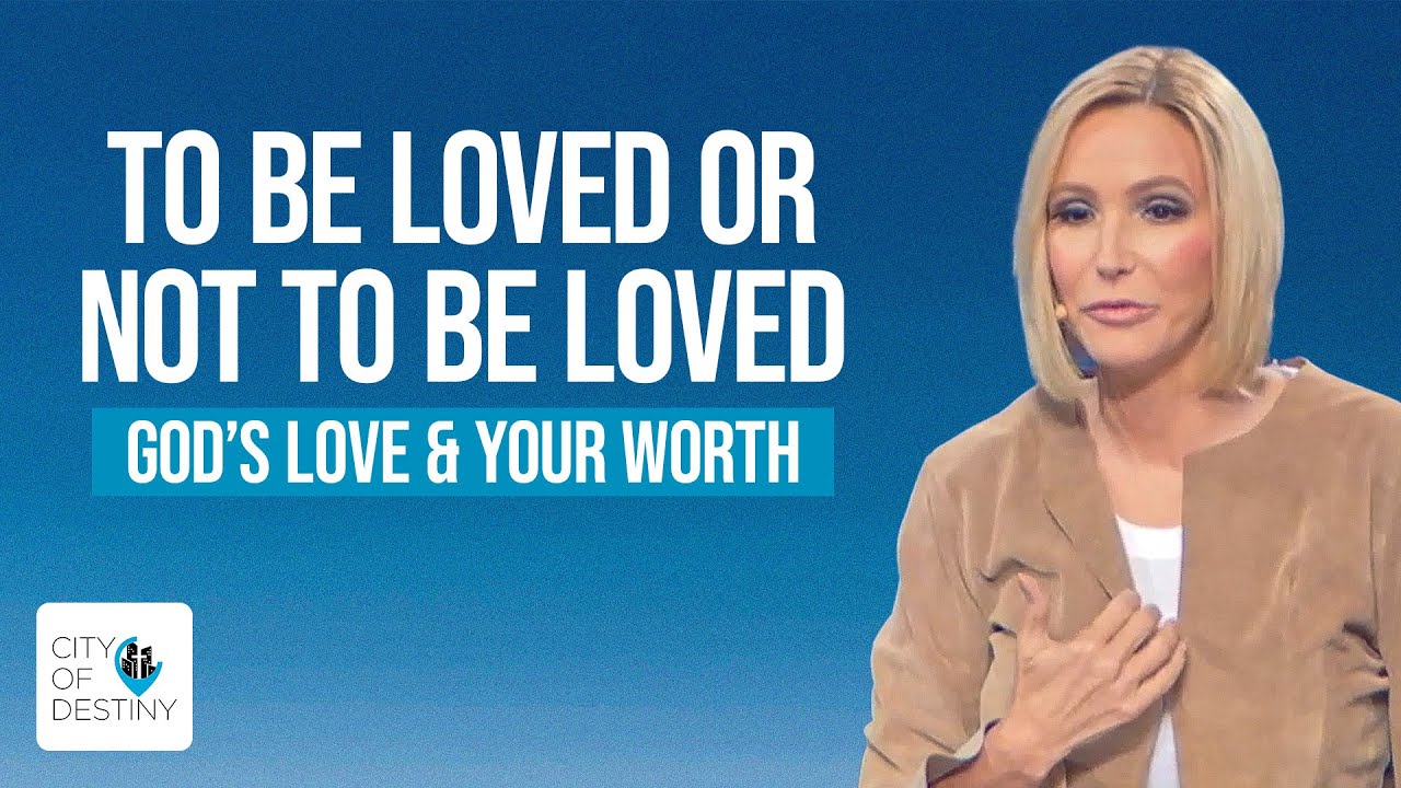 To Be Loved or Not to Be Loved: God’s Love & Your Worth | Pastor Paula White-Cain | City of Destiny