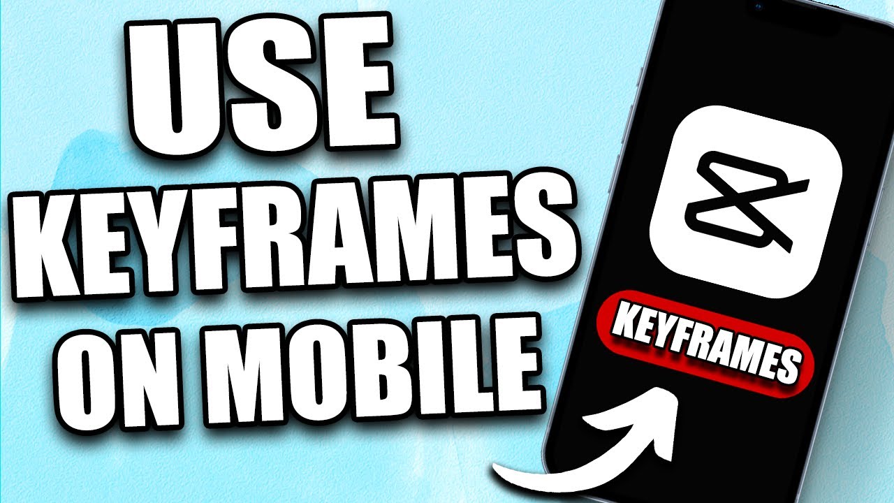 How to Use Keyframes in Capcut Mobile (2026) - Full Guide