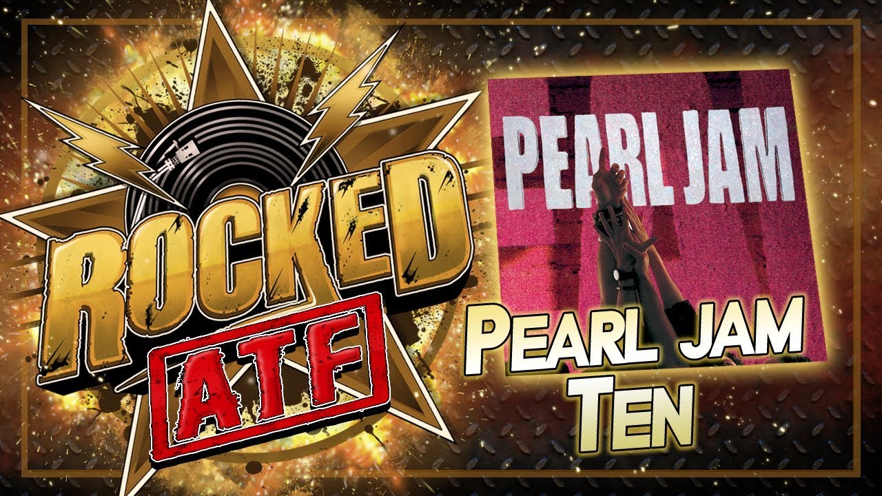 Pearl Jam – Ten | All Time Favorite Albums | Rocked