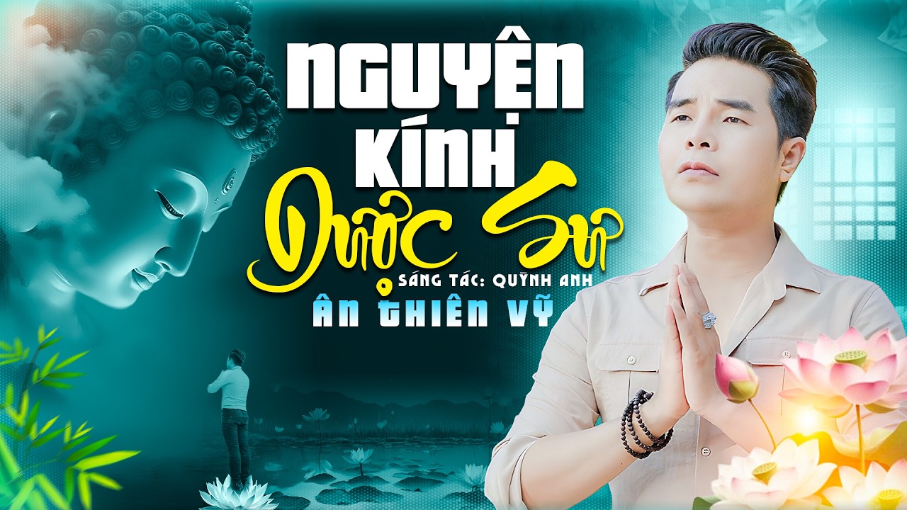 Nguyện Kính Dược Sư - Ân Thiên Vỹ | Nhạc Phật Hay Nhất Ai Cũng Nên Nghe