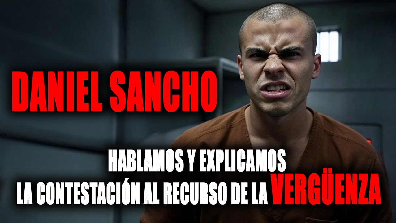 🚨DANIEL SANCHO 🚨 HABLAMOS Y EXPLICAMOS LA CONTESTACIÓN AL RECURSO DE LA 🚨 VERGÜENZA 🚨