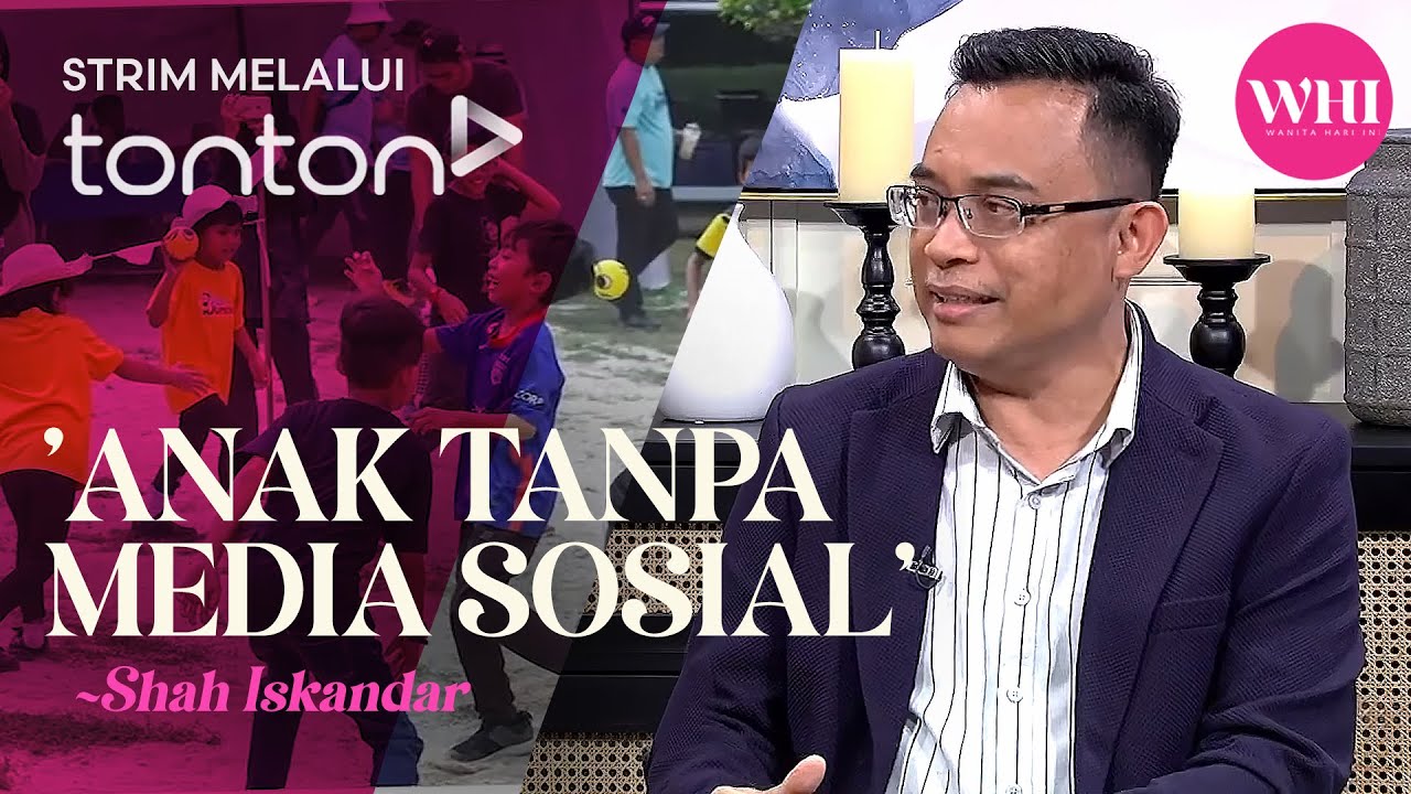 [CLIP] WHI (18 Sep 2024): 'Anak Tanpa Media Sosial' (Shah Iskandar) | Tonton