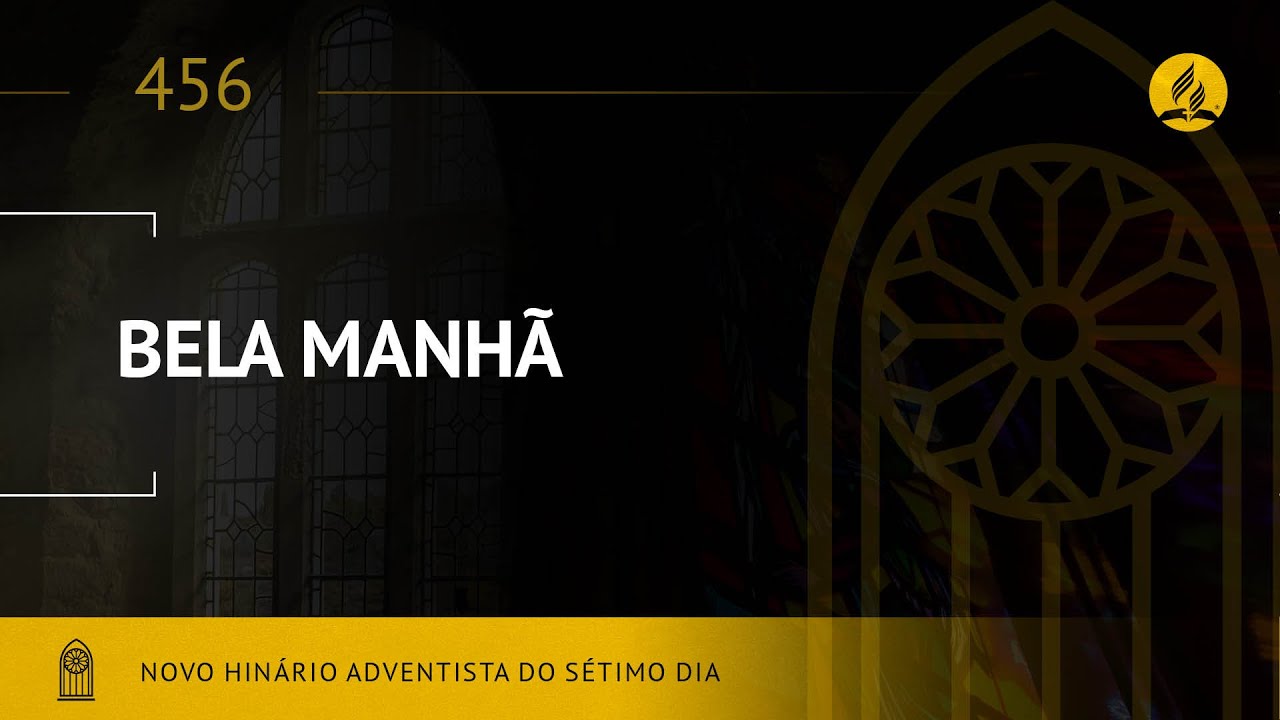 Novo Hin&aacute;rio Adventista &bull; Hino 456 &bull; Bela Manh&atilde; &bull; (Lyrics)