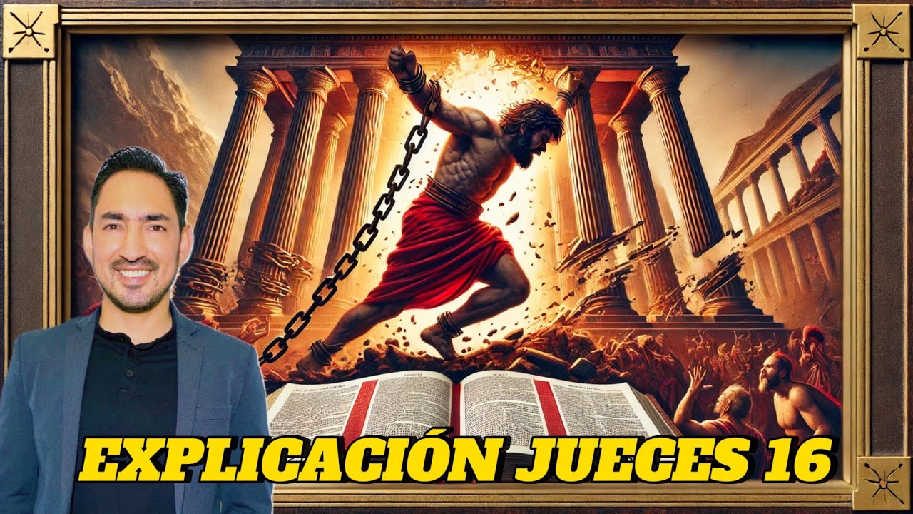 EXPLICACIÓN JUECES CAPÍTULO 16