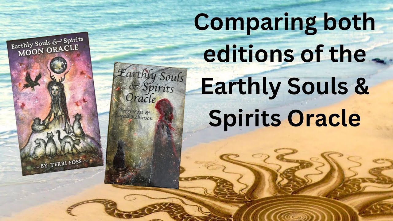 Exploring the differences between the Earthly Souls & Spirits Oracle by Terri Foss